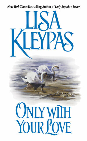 Only with Your Love by Lisa Kleypas