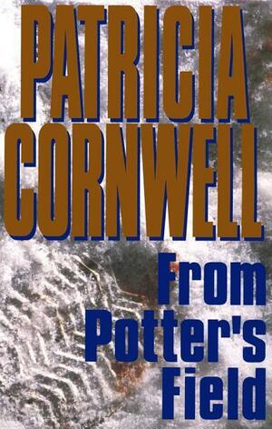 From Potter's Field: Scarpetta 6 by Patricia Cornwell