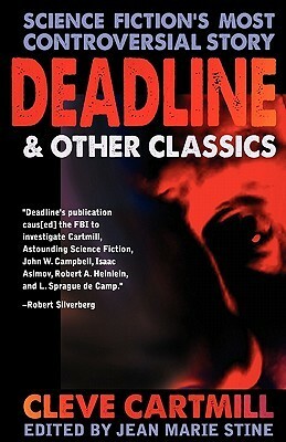 Deadline & Other Controversial SF Classics by Jean Marie Stine, Cleve Cartmill