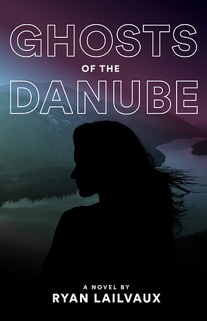 Ghosts of the Danube by Ryan Lailvaux, Ryan Lailvaux