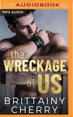 The Wreckage of Us by Brittainy C. Cherry