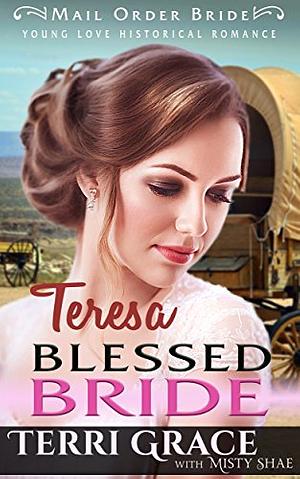 Teresa Blessed Bride by Terri Grace, Misty Shae