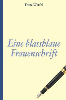 Franz Werfel: Eine Blassblaue Frauenschrift by Franz Werfel, Richard Steinheimer