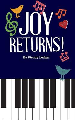 Joy Returns! by Wendy Ledger