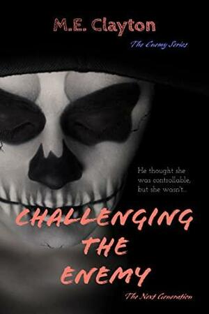 Challenging the Enemy by M.E. Clayton