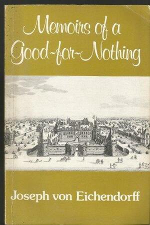 Memoirs of a Good-For-Nothing by Joseph von Eichendorff