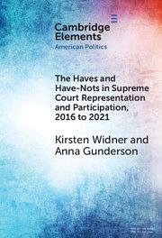 The Haves and Have-Nots in Supreme Court Representation and Participation, 2016 to 2021 by Anna Gunderson, Kirsten Widner