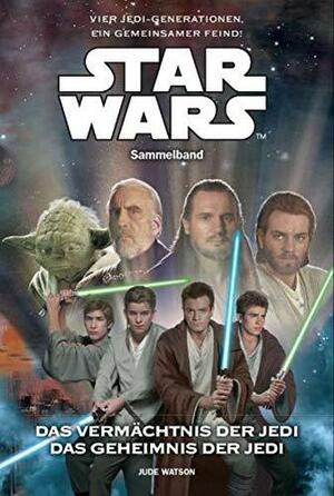 Das Vermächnis der Jedi & Das Geheimnis der Jedi (Sammelband) by Jude Watson