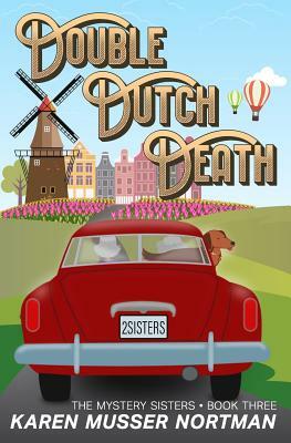 Double Dutch Death by Karen Musser Nortman