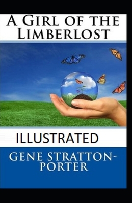 A Girl of the Limberlost Illustrated by Gene Stratton-Porter