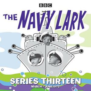 The Navy Lark: Collected Series 13: 13 Episodes of the Classic BBC Radio Sitcom by Lawrie Wyman