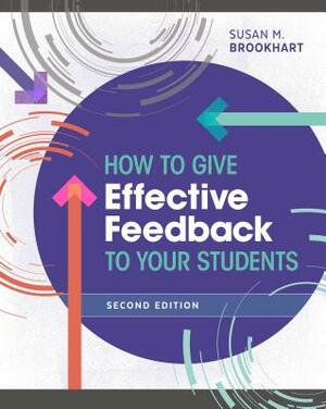 How to Give Effective Feedback to Your Students by Susan M. Brookhart