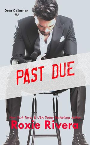 Past Due by Roxie Rivera