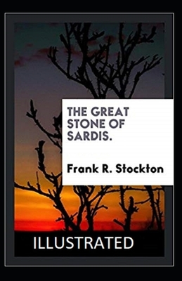 The Great Stone of Sardis Illustrated by Frank R. Stockton