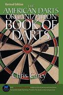 The American Darts Organization Book of Darts by Chris Carey