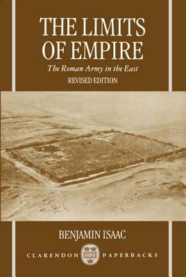 The Limits of Empire: The Roman Army in the East by Benjamin Isaac