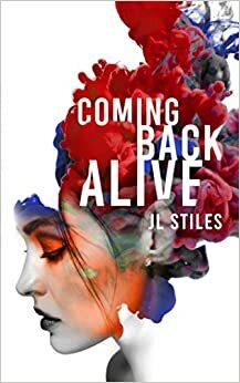 Coming Back Alive by J.L. Stiles