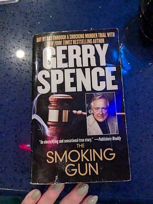 The Smoking Gun: Day by Day Through a Shocking Murder Trial with Gerry Spence by Gerry Spence