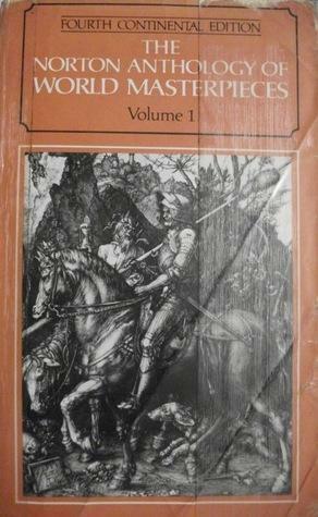 The Norton Anthology of World Masterpieces: Literature of Western Culture through the Renaissance - Volume I by Bernard Knox, John C. McGalliard, Pier Maria Pasinetti, Maynard Mack, Kenneth Douglas, Howard E. Hugo