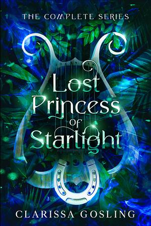 Lost Princess of Starlight omnibus: The complete YA fae fantasy series by Clarissa Gosling