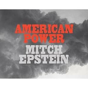 American Power by Mitch Epstein, Ryan Spencer
