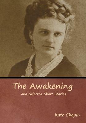 The Awakening and Selected Short Stories by Kate Chopin
