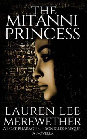 The Mitanni Princess by Lauren Lee Merewether