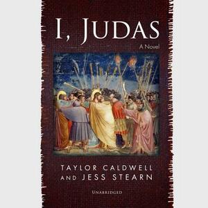 I, Judas by Taylor Caldwell, Jess Stearn