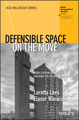 Defensible Space on the Move: Mobilization in English Housing Policy and Practice by Elanor Warwick, Loretta Lees