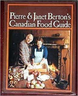 Pierre & Janet Berton's Canadian Food Guide by Janet Berton, Pierre Berton