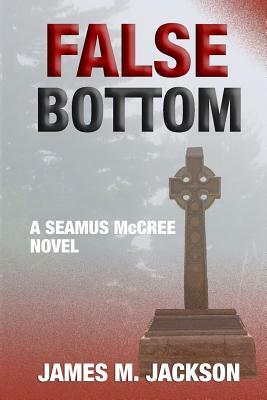 False Bottom by James M. Jackson