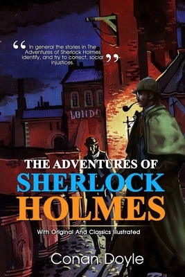 The Adventures of Sherlock Holmes: Complete With Original And Classics Illustrated by Arthur Conan Doyle