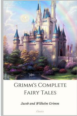 Grimm's Complete Fairy Tales by Wilhelm Grimm