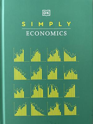 Simply Economics by D.K. Publishing, D.K. Publishing