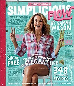 I Quit Sugar: Simplicious Flow by Sarah Wilson