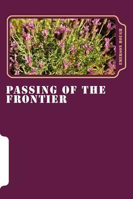Passing of the Frontier by Emerson Hough