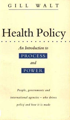 Health Policy: An Introduction to Process and Power by Gill Walt