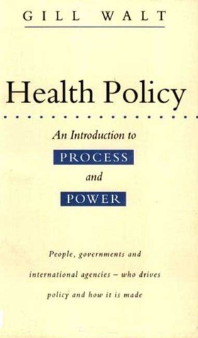 Health Policy: An Introduction to Process and Power by Gill Walt