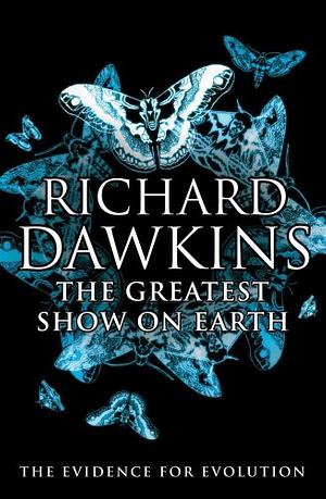 The Greatest Show on Earth: The Evidence for Evolution by Richard Dawkins