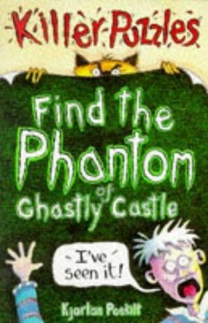 Find The Phantom Of Ghastly Castle by Kjartan Poskitt