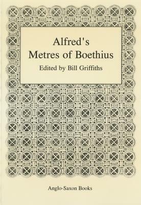 Alfred's Metres of Boethius by Bill Griffiths