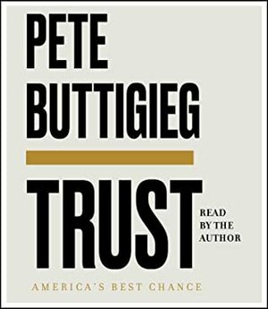 Trust: America's Best Chance by Pete Buttigieg