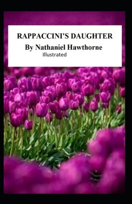 Rappaccini's Daughter Illustrated by Nathaniel Hawthorne