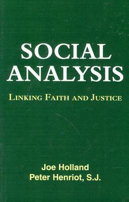 Social Analysis: Linking Faith and Justice by Peter Henriot S.J., Joe Holland
