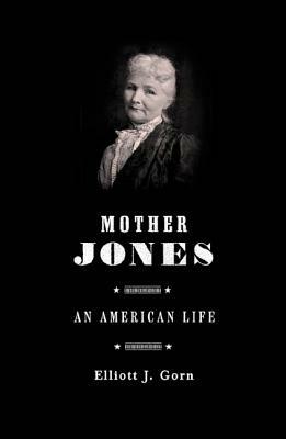 Mother Jones by Elliott Gorn