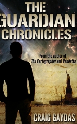 The Guardian Chronicles by Craig Gaydas