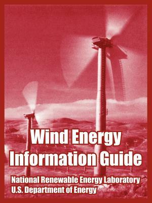 Wind Energy Information Guide by National Renewable Energy Laboratory, U. S. Department of Energy