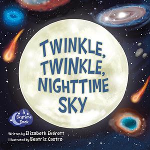 Twinkle, Twinkle, Nighttime Sky by Elizabeth Everett