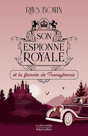 Son Espionne royale et la fiancée de Transylvanie by Blandine Longre, Rhys Bowen