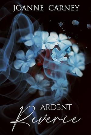Ardent Reverie by Joanne Carney